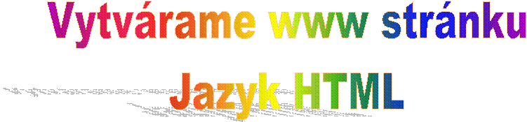 Vytvrame www strnku
Jazyk HTML
